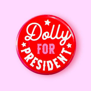 Dolly For President (Button!)