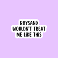 Rhysand Wouldn't Treat Me Like This Velaris Bookish Sticker