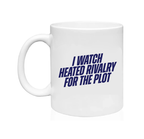 I Watch Heated Rivalry For The Plot... | Coffee Mug