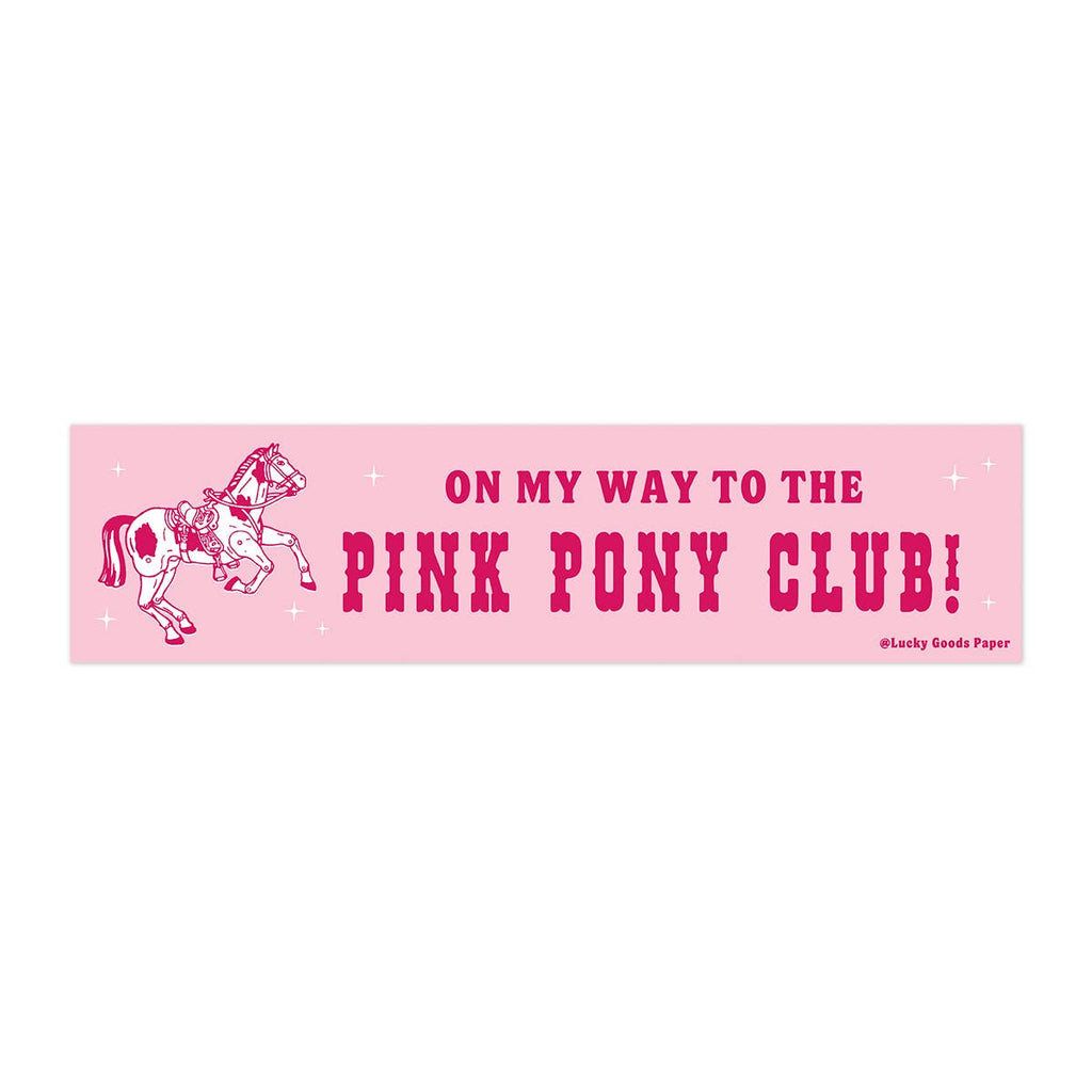 On My Way to the Pink Pony Club – Vinyl Bumper Sticker