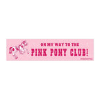 On My Way to the Pink Pony Club – Vinyl Bumper Sticker