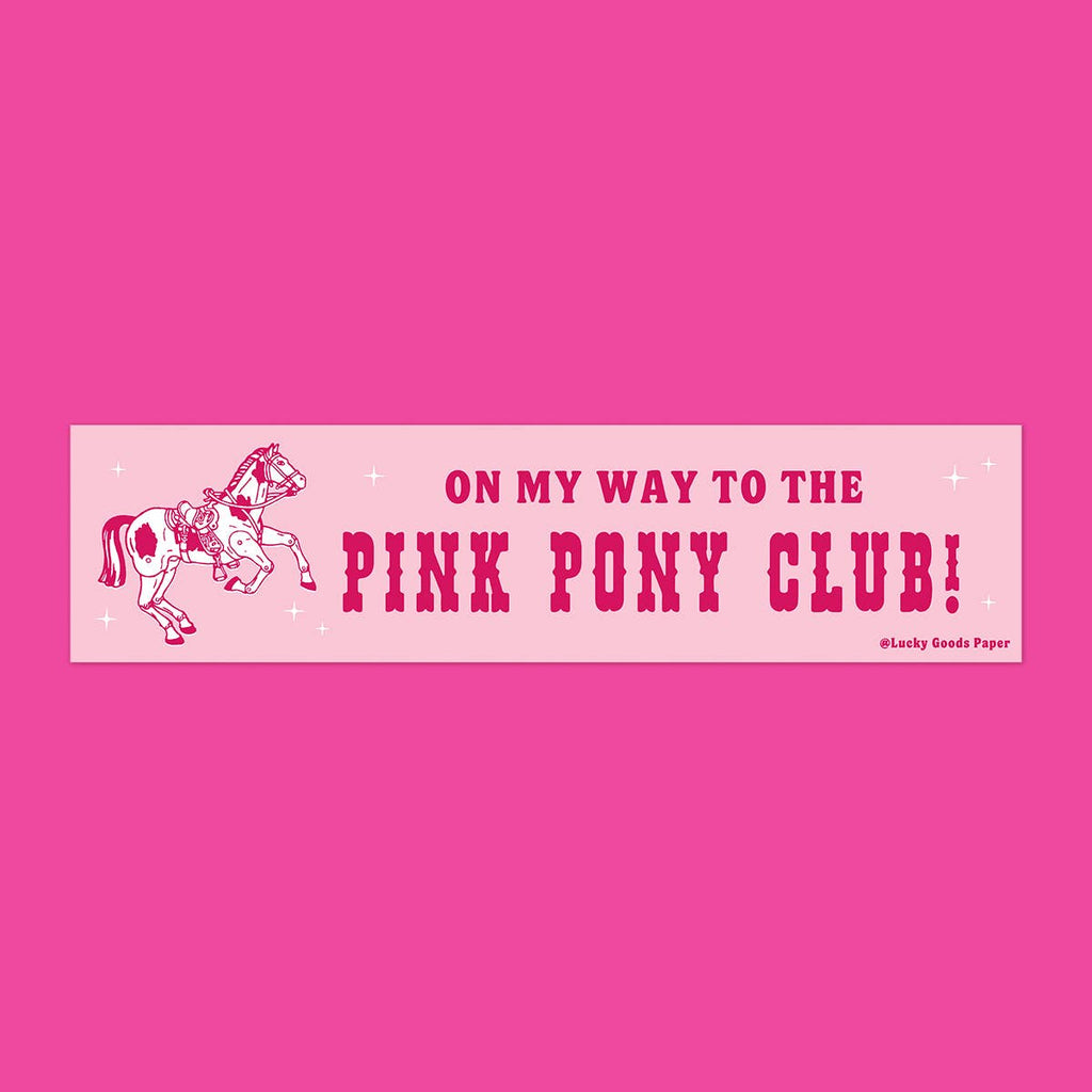 On My Way to the Pink Pony Club – Vinyl Bumper Sticker
