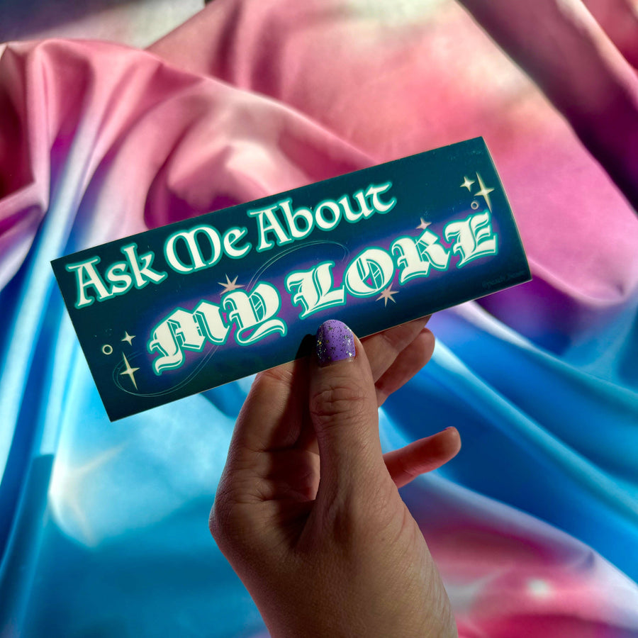 Ask Me About My Lore Vinyl Bumper Sticker