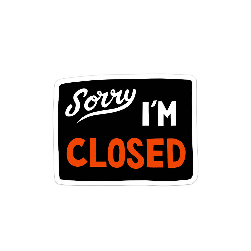Sorry I'm Closed sticker