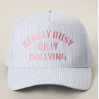 REALLY BUSY DILLY DALLYING Embroidered Seersucker Stripe Hat