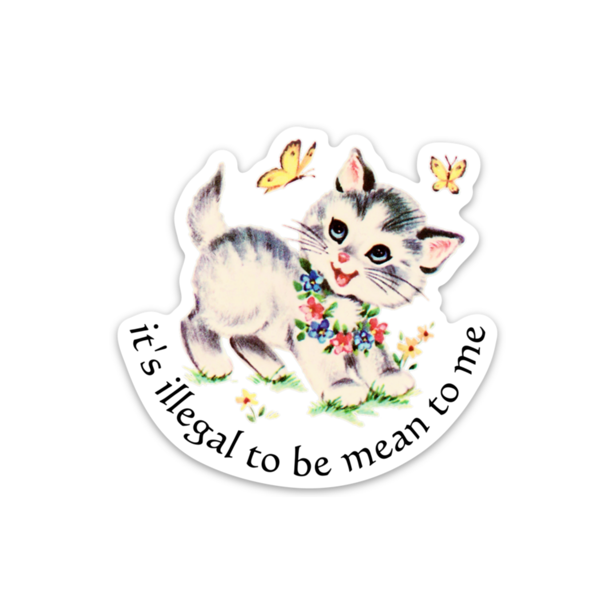 It's Illegal to Be Mean to Me Sticker