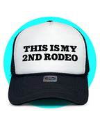 This is my 2nd Rodeo Trucker Hat