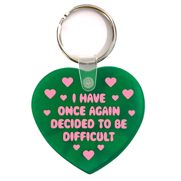 I Have Decided To Be Difficult Heart Shaped Vinyl Keychain