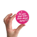 Barbie Movie "Do you guys ever think about dying?" Sticker