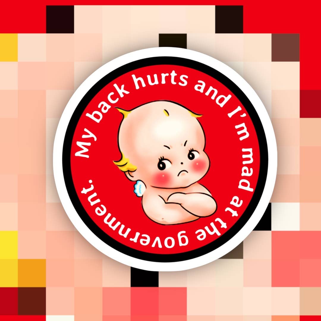 My Tummy Hurts & I’m Mad at the Government Sticker