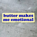 Butter Makes Me Emotional Bumper Sticker