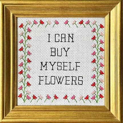 I Can Buy Myself Flowers Cross Stitch Kit