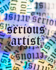 'Serious Artist" Holographic Sticker