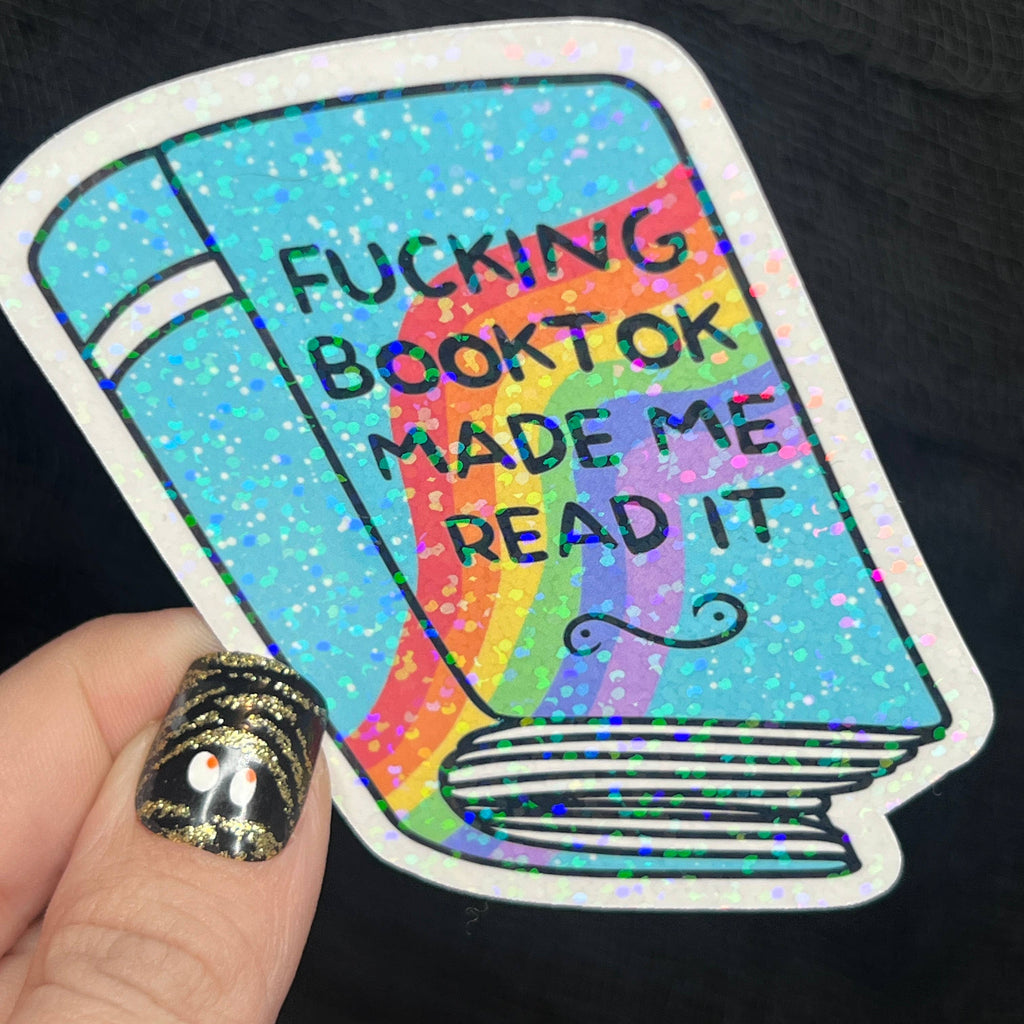 F****** Booktok Made Me Read It Holographic Sticker