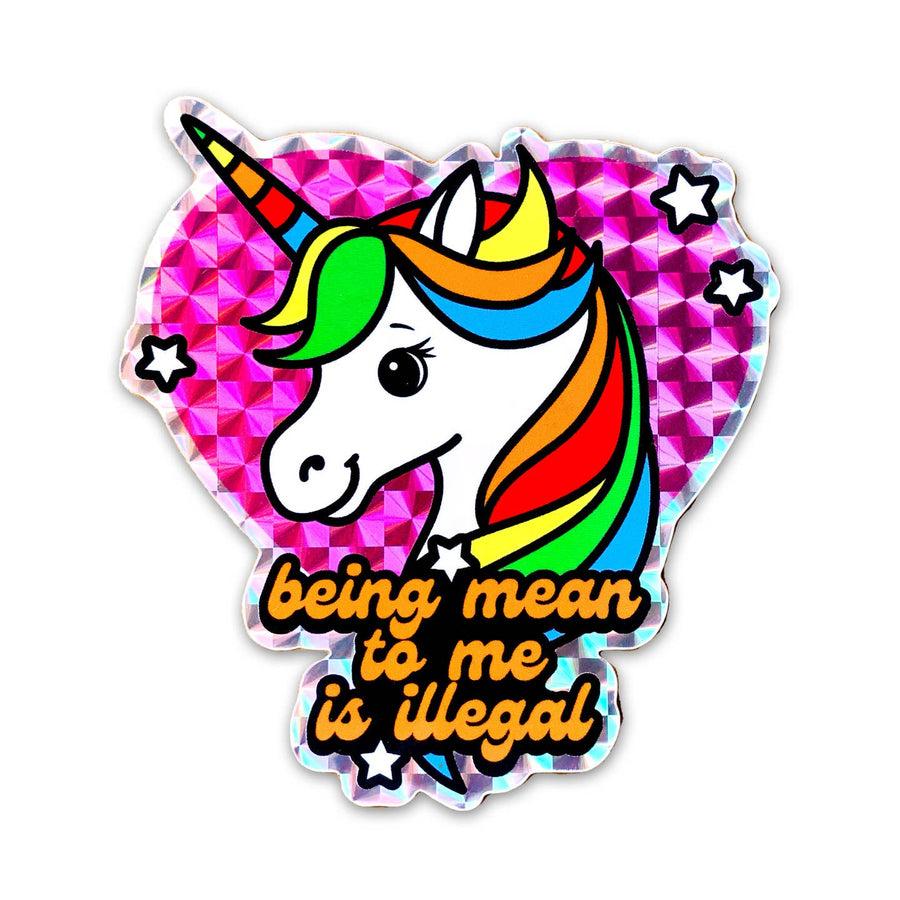 Being Mean To Me Is Illegal Unicorn Prismatic Vinyl Sticker