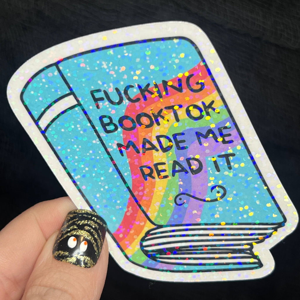 F****** Booktok Made Me Read It Holographic Sticker