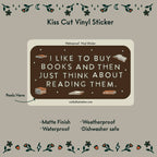 I Like to Buy Books Waterproof Vinyl Sticker