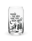 Where the Hell Have You Been Loca Glass Cup