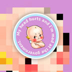 My Tummy Hurts & I’m Mad at the Government Sticker