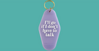 I'll Go If I Don't Have To Talk Motel Keychain