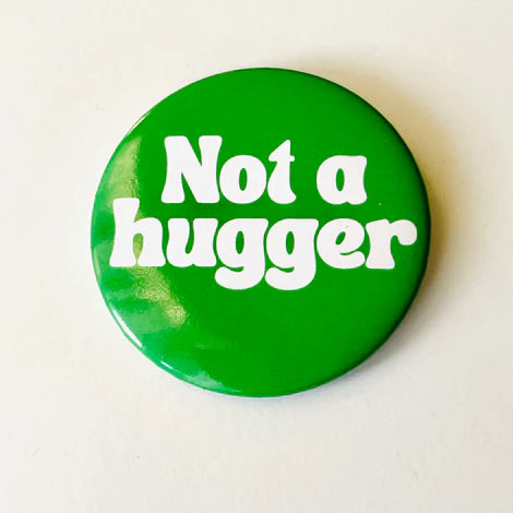 Not a Hugger Pin