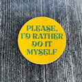 Please, I'd Rather Do It Myself Sticker